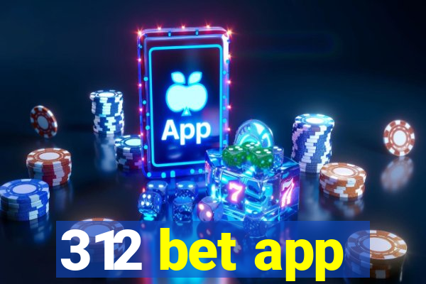 312 bet app